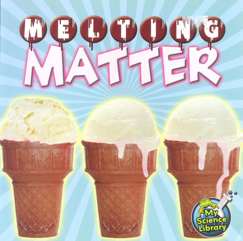 My Science Library (Gr:2-3): Melting Matter (NF)