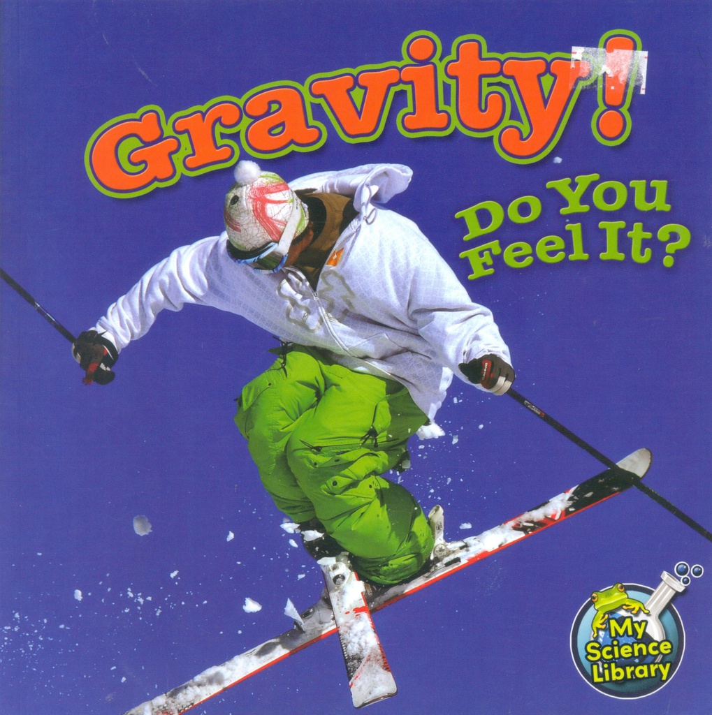 My Science Library (Gr:2-3): Gravity! Do You Feel It?(NF)