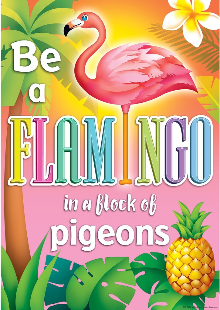 Be a Flamingo in a Flock of Pigeons Positive Poster ( 48cm x 33.7cm)