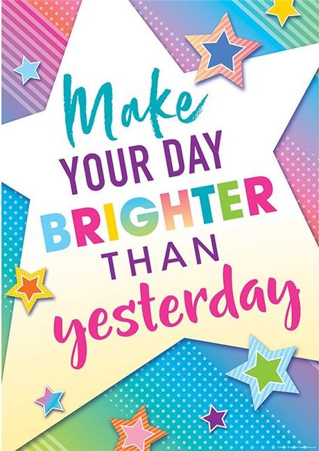 Make Your Day Brighter Than Yesterday Positive Poster (13.3''x19''(33.7cmx48cm)