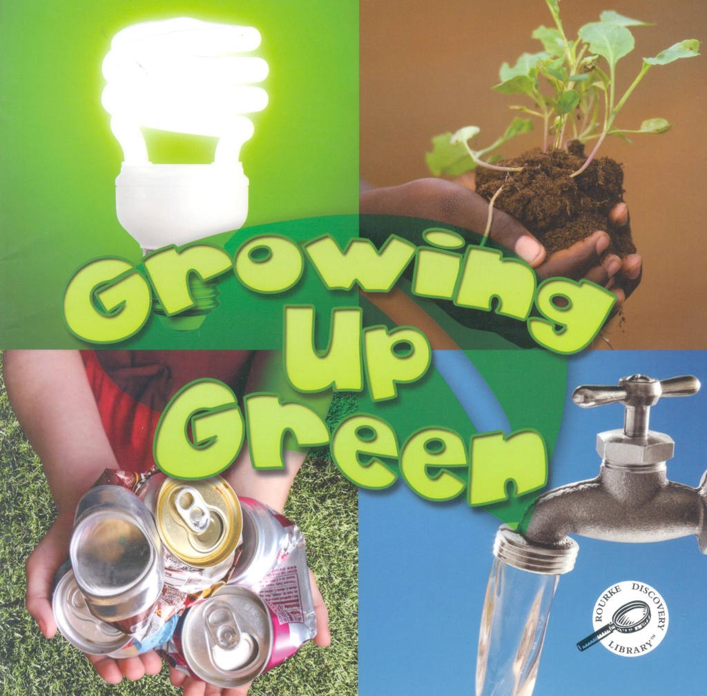 Green Earth Science Discovery Library: Growing Up Green (NF) (6-9yrs)