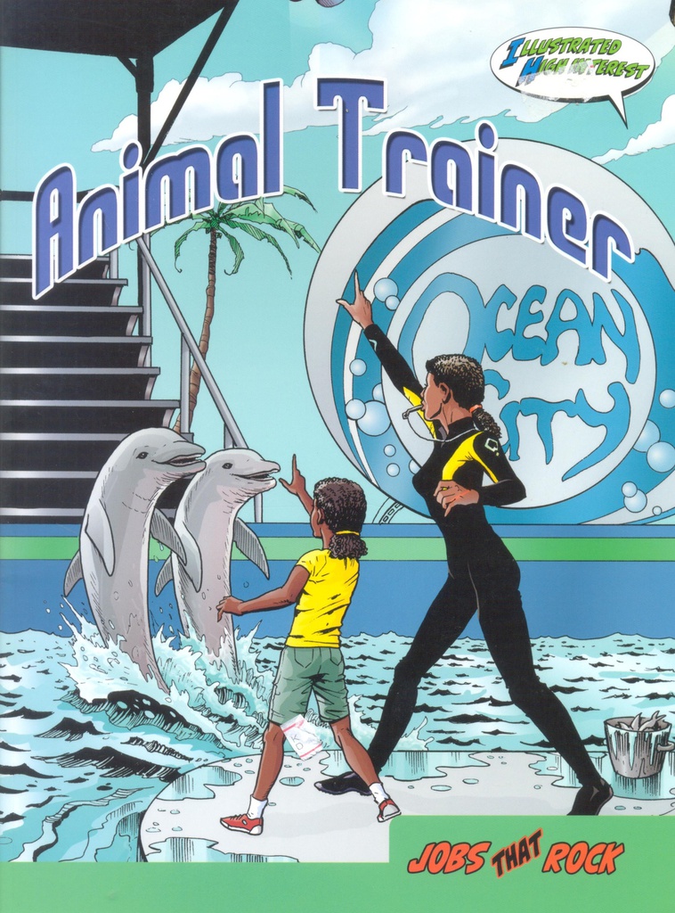 Jobs that Rock Graphic Illustrated Books: Animal Trainer (NF) (Gr: 4-8)