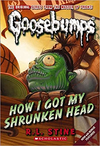 CLASSIC GOOSEBUMPS # 10 HOW I GOT MY SHRUNKEN HEAD (8-12yrs)