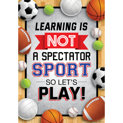 Learning Is Not a Spectator Sport so Let’s Play! Positive Poster (19&quot;x 13.3&quot; (48cm x 33.7cm)