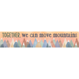 Moving Mountains Together, We Can Move Mountains Banner (8''x39'')(20.3cmx99.06cm) (1pc)