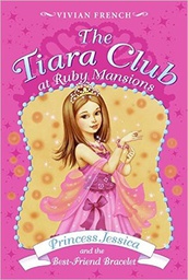 [9780061434853] Tiara Club at Ruby Mansions 2: Princess Jessica and the Best-Friend Bracelet (7-9yrs)