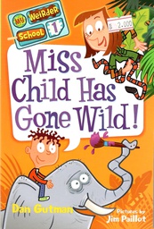 [9780061969164] Miss Child Has Gone Wild! (My Weirder School, #01) (6-9yrs)