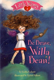 [9780375869488] Little Wings #02: Be Brave, Willa Bean! (6-9yrs)