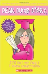 [9780439825979] Dear Dumb Diary #8: It's Not My Fault I Know Everything (7-10yrs)