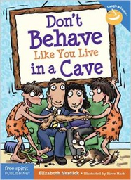 [9781575423531] Don't Behave Like You Live in a Cave (Laugh &amp; Learn) (5-10yrs)