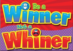 [TA67390] Be a winner, not a whiner Poster (13.3''x19''(33.7cmx48cm)