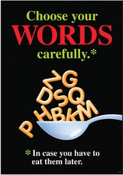 [TAX67381] Choose your words carefully.In case you have to eat them later Poster (13.3&quot;x19&quot; (48cm x 33.7cm)