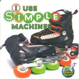 [TCR419300] My Science Library (Gr:K-1): I Use Simple Machines (NF)