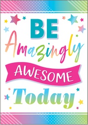 [TCRX7938] Be Amazingly Awesome Today Positive Poster 13.3''x19''(33.7cmx48cm)