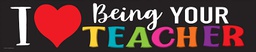 [TCR8470] I Love Being Your Teacher Banner (8''x39'')(20.3cmx99cm) (1pc)