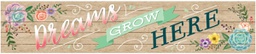 [TCR8594] Rustic Bloom Dreams Grow Here Banner (8''x39'') (20.3cmx99.06cm) (1pc)